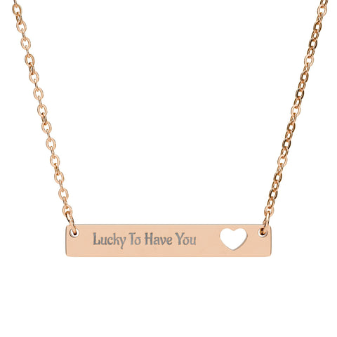 Stainless steel & PVD coating Engraved Cut-out Heart Bar Necklace — "Lucky To Have You"