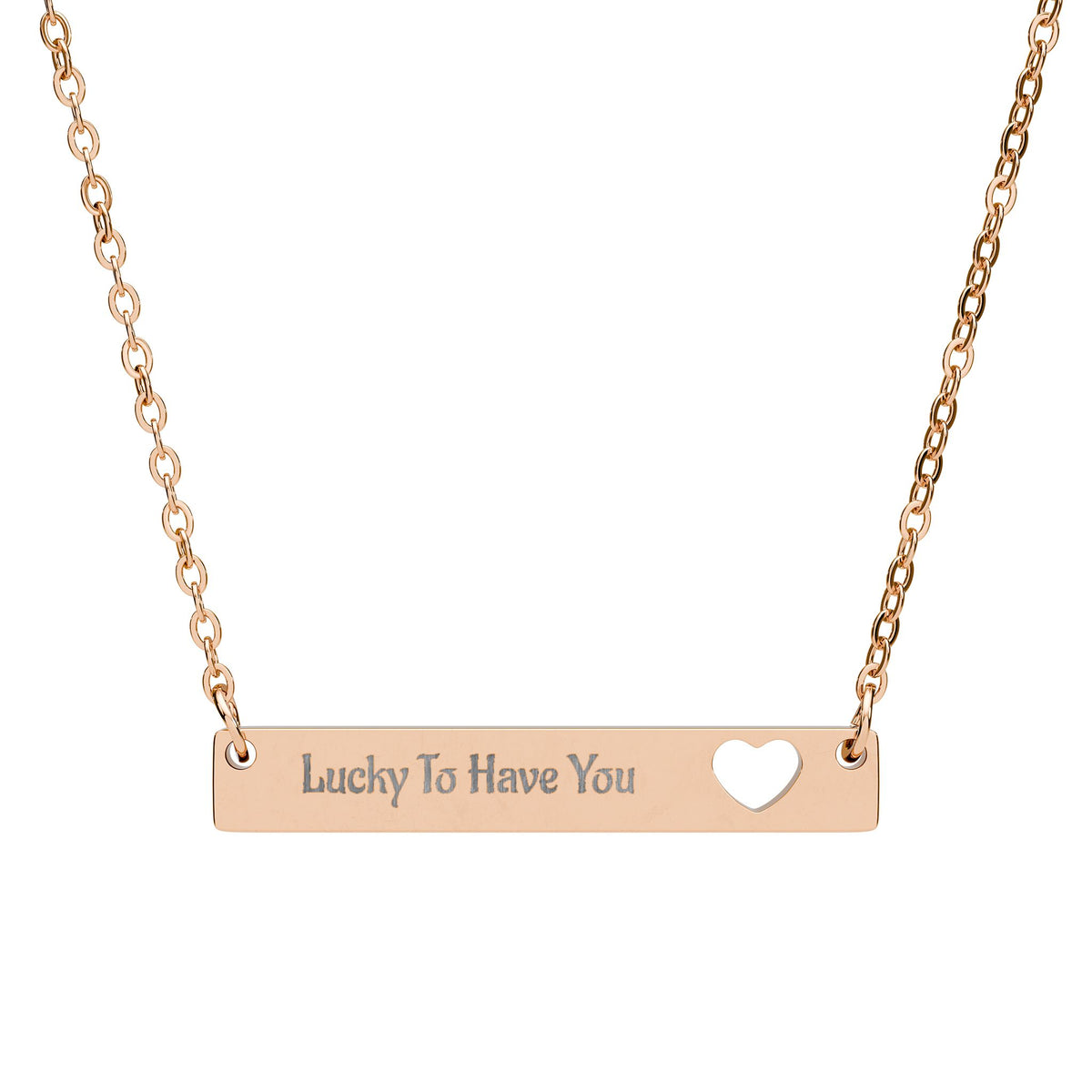 18K Rose Gold PVD coating Engraved Cut-out Heart Bar Necklace — "Lucky To Have You"