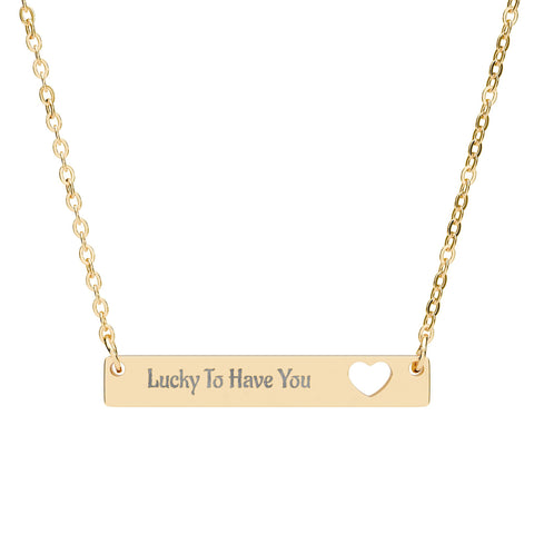 Stainless steel & PVD coating Engraved Cut-out Heart Bar Necklace — "Lucky To Have You"